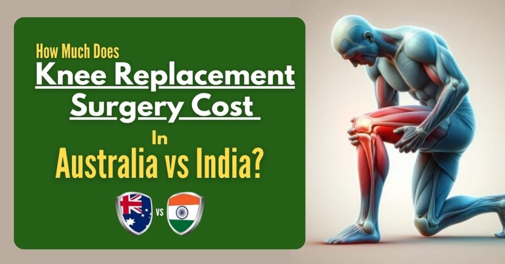 How Much Does it cost of Knee Replacement Surgery in Aus vs Ind?
