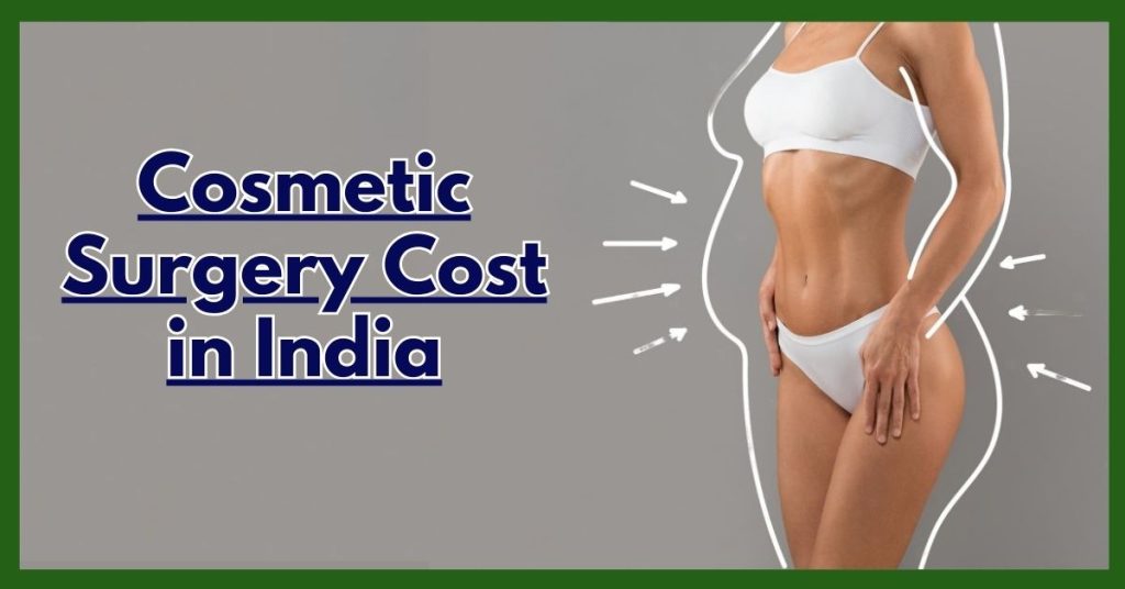 Cosmetic Surgery Cost in India - Facts You Need To Know