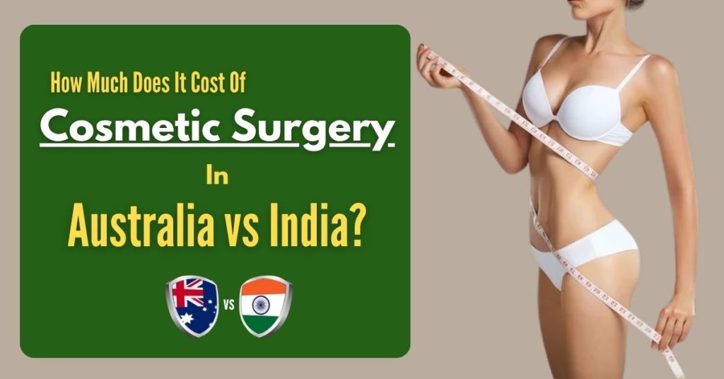 How Much Does It Cost of Cosmetic Surgery in Australia vs India?