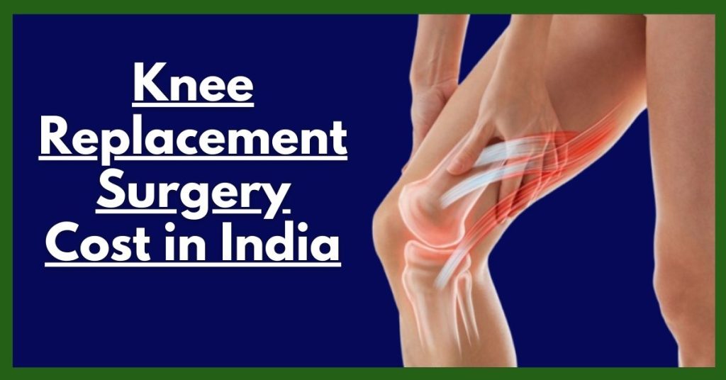 Knee Replacement Surgery Cost in India
