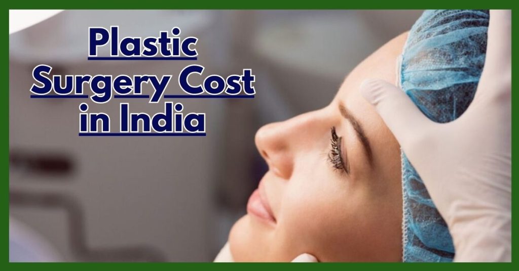 Plastic Surgery Cost in India - Facts You Need To Know