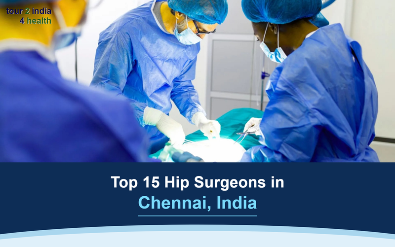 Top 15 Hip Surgeons In Chennai, India – 2026-2027