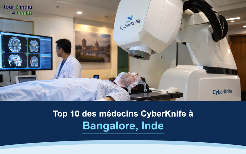 Top 10 des médecins CyberKnife à Bangalore, Inde – 2026-2027