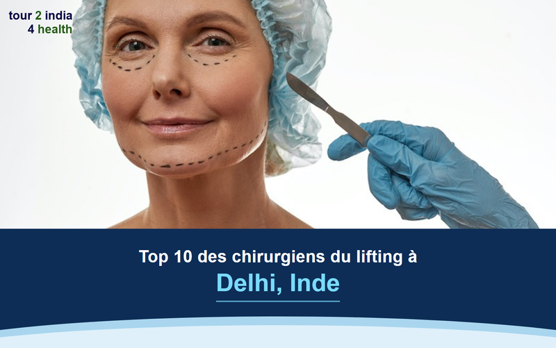 Top 10 des chirurgiens du lifting à Delhi, Inde – 2026-2027