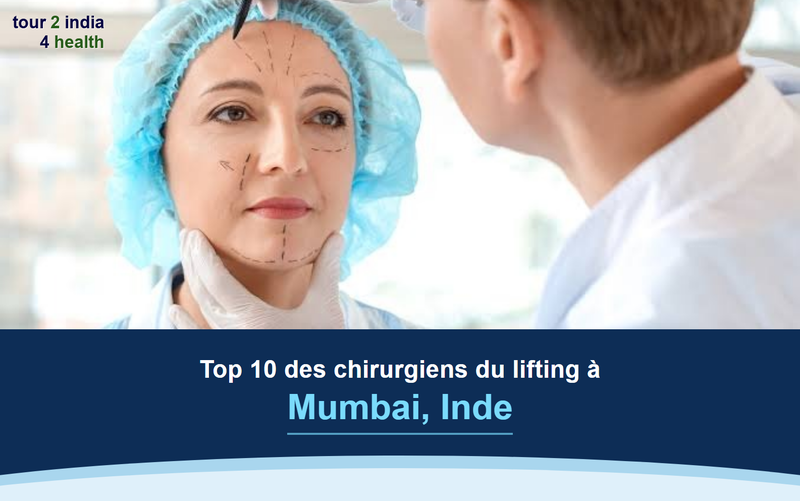 Top 10 des chirurgiens du lifting à Mumbai, Inde – 2026-2027