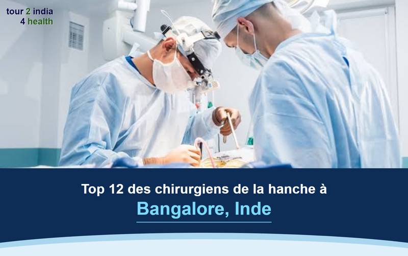 Top 12 des chirurgiens de la hanche à Bangalore, Inde – 2026-2027