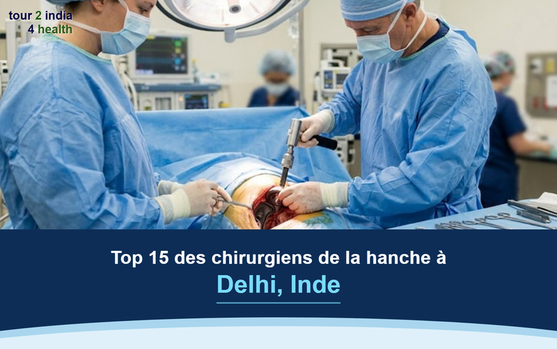 Top 15 des chirurgiens de la hanche à Delhi, Inde – 2026-2027